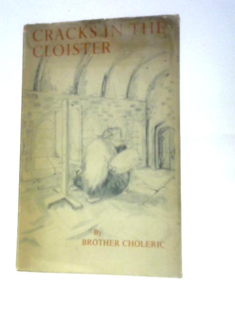 Cracks In The Cloister By Brother Choleric