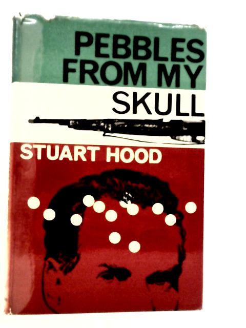 Pebbles from my Skull By Stuart Hood