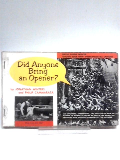 Did Anyone Bring an Opener? By Jonathan Winters Philip Cammarata