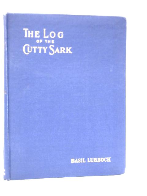 The Log of the "Cutty Sark" By Basil Lubbock