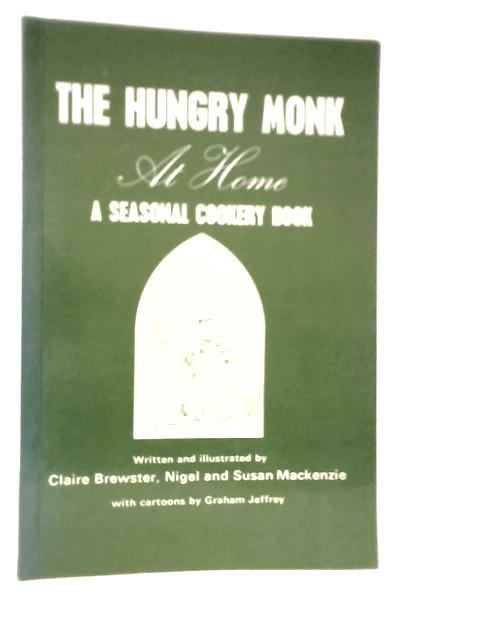 The Hungry Monk at Home a Seasonal Cookery Book By Claire Brewster