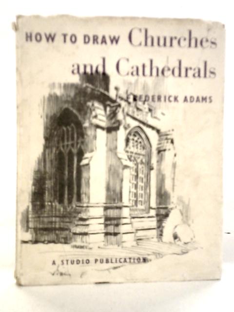 How to Draw Churches and Cathedrals von J.Frederick Adams