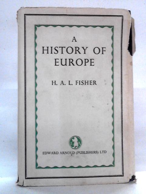 A History Of Europe By H.A.L. Fisher