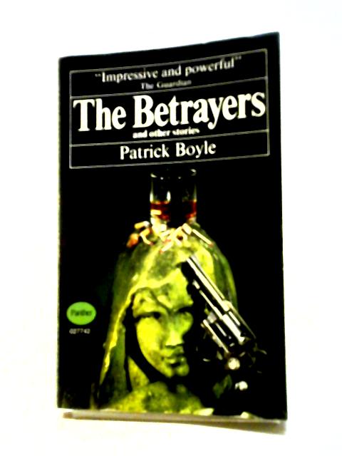 The Betrayers, And Other Stories By Patrick Boyle