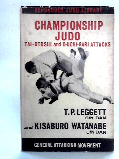 Championship Judo: Tai-Otoshi and O-Uchi-Gari Attacks von T.P. Leggett & Kisaburo Watanabe