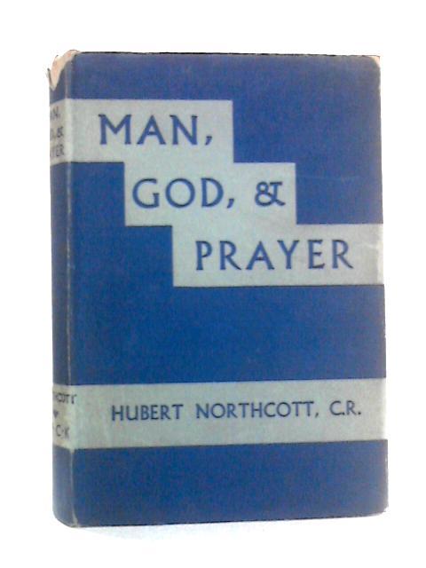 Man, God and Prayer von Hubert Northcott