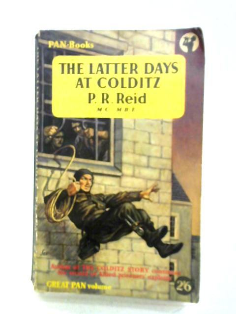 The Latter Days at Colditz By P. R. Reid