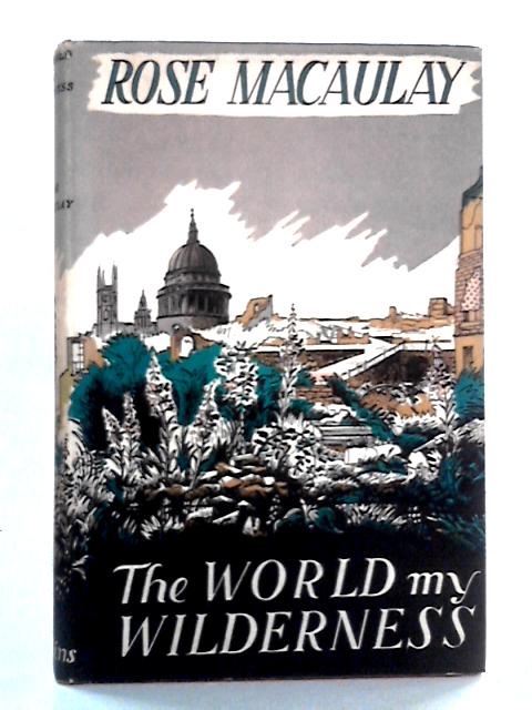 The World My Wilderness By Rose Macaulay