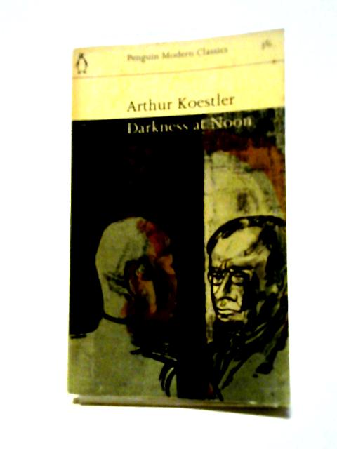 Darkness at Noon By Arthur Koestler