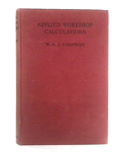 Applied Workshop Calculations von W.A.J. Chapman