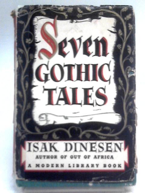 Seven Gothic Tales By Isak Dinesen. Dorothy Canfield