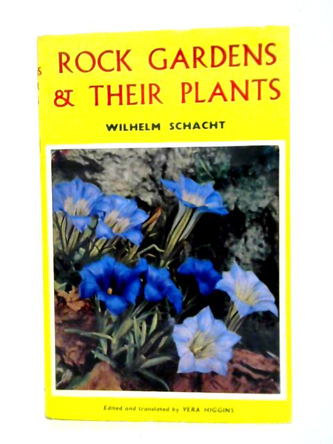 Rock Gardens and Their Plants von Wilhelm Schacht