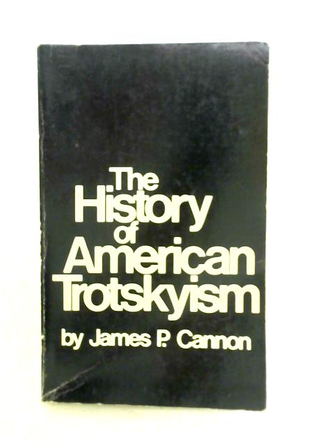 The History of American Trotskyism von James P. Cannon