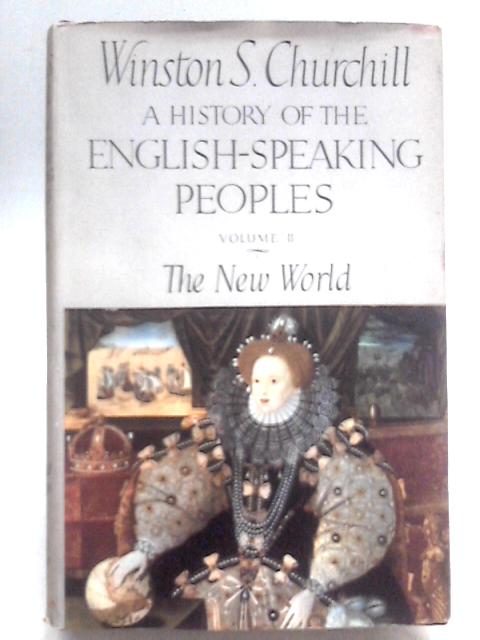 A History of the English Speaking Peoples Volume II the New World von Winston S Churchill