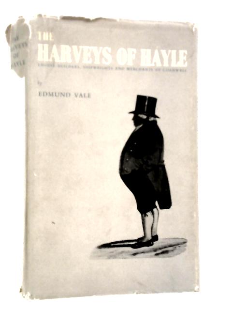 Harveys of Hayle: Engine-builders, Ship-wrights and Merchants of Cornwall von EdmundVale