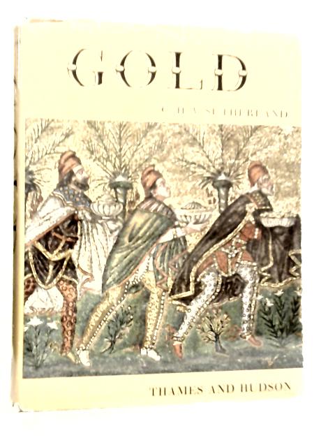 Gold: Its Beauty, Power and Allure By C.H.V.Sutherland