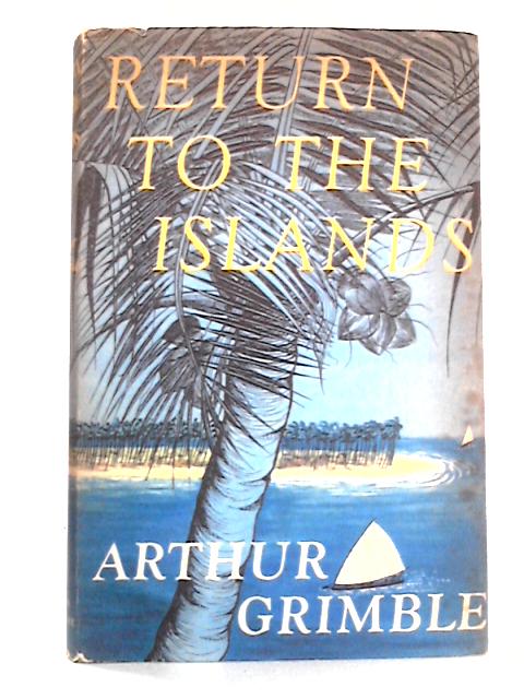 Return to the islands By Arthur Grimble