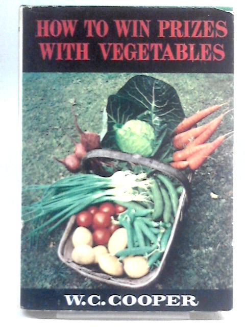 How To Win Prizes With Vegetables By W.C. Cooper