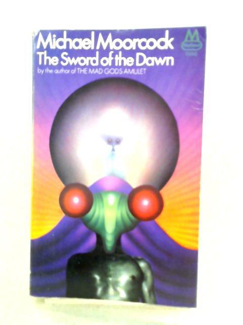 The Sword Of The Dawn By Michael Moorcock