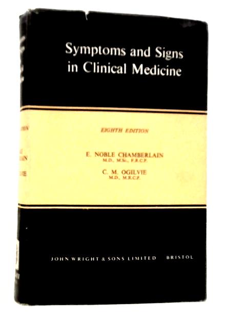 Symptoms and Signs in Clinical Medicine. An introduction to medical diagnosis By E.Noble Chamberlain