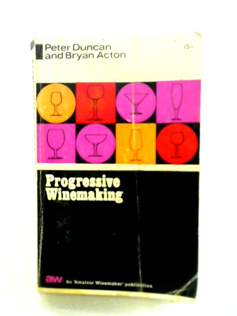 Progressive Wine Making By Peter Duncan Bryan Acton