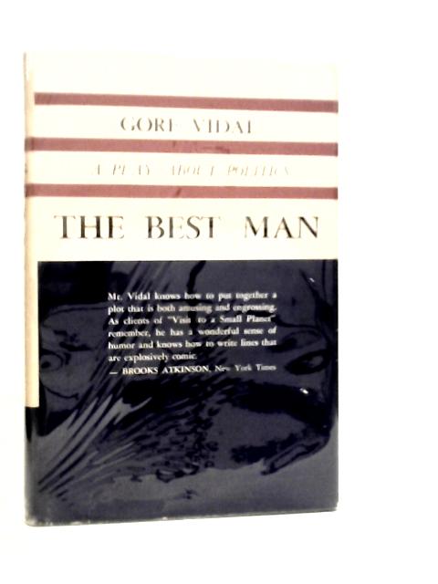 The Best Man; A Play about Politics von Gore Vidal