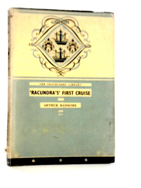 "Racundra's" First Cruise von Arthur Ransome