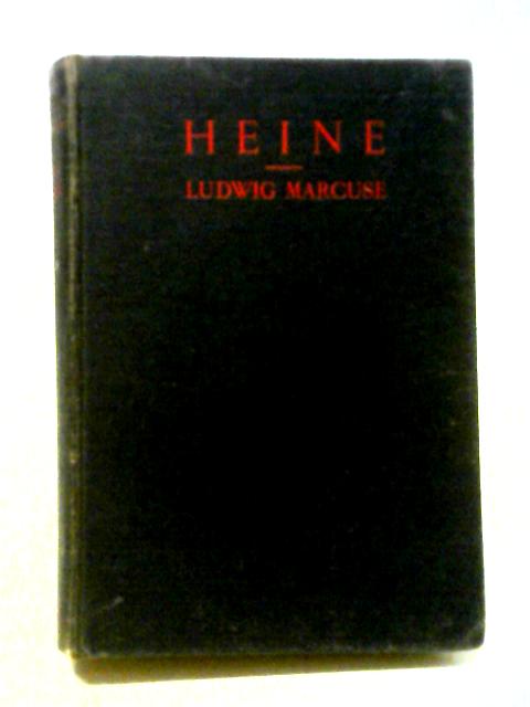 Heinrich Heine,: A Life Between Past And Future von Ludwig Marcuse