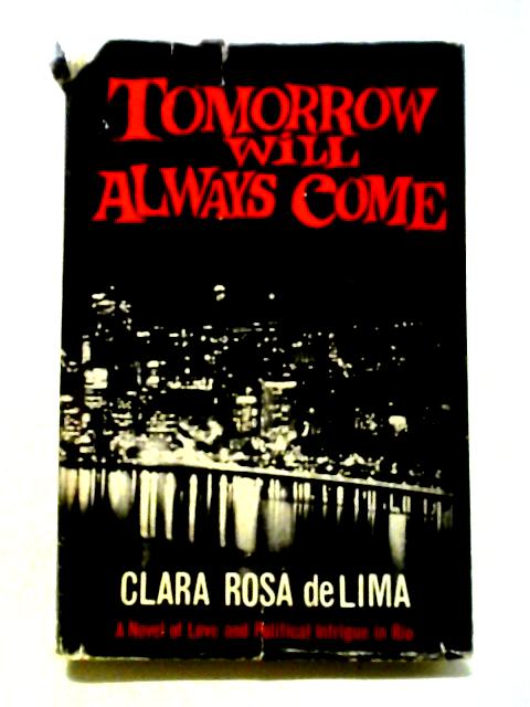 Tomorrow Will Always Come By Clara Rosa De Lima