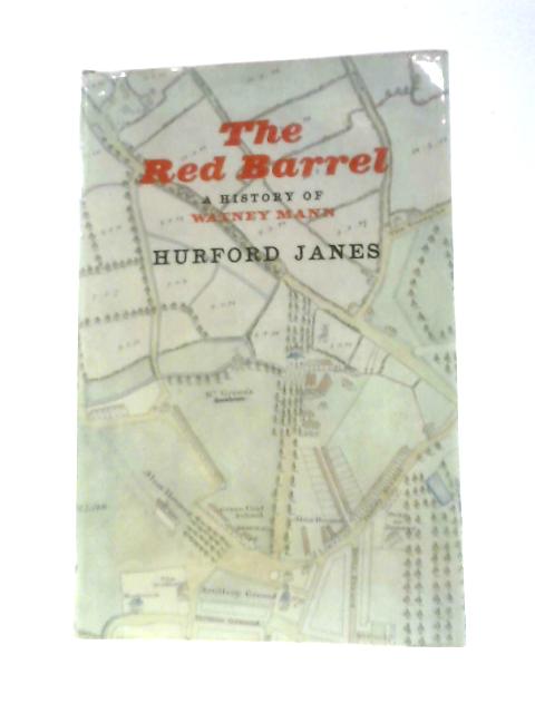 The Red Barrel: A History of Watney Mann By Hurford Janes