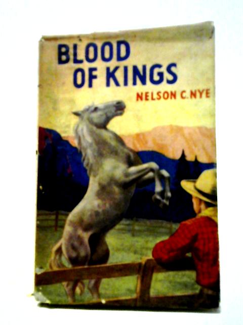 Blood of Kings By Nelson C. Nye