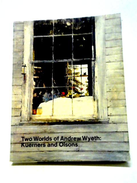 Two Worlds of Andrew Wyeth: Kuerners and Olsons von Andrew Wyeth