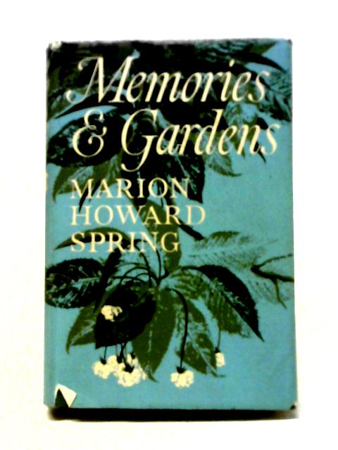 Memories & Gardens By Marion Howard Spring