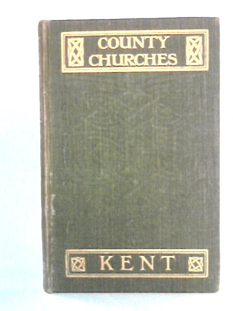 County Churches: Kent, Vol. II of II von Francis Grayling