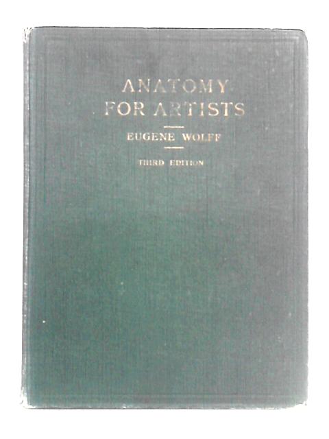 Anatomy for Artists: Being an Explanation of Surface Form By Eugene Wolff