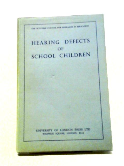 Hearing Defects of School Children By Anon