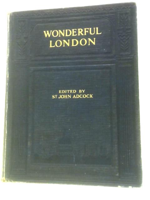 Wonderful London Volume 2 By St John Adcock (Ed.)