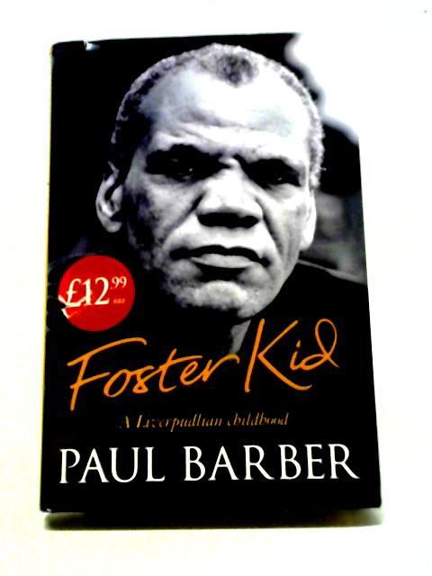 Foster Kid: A Liverpudlian Childhood By Paul Barber