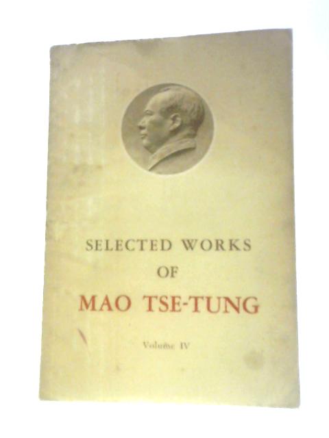 Selected Works of Mao Tse-Tung, Volume IV By Unstated