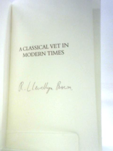 A Classical Vet in Modern Times By R Llewellyn Brown