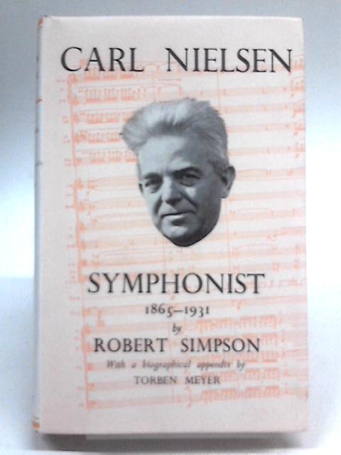 Carl Nielsen, Symphonist, 1865-1931 By Robert Simpson