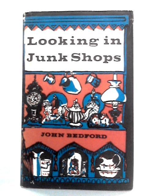 Looking In Junk Shops By John Bedford