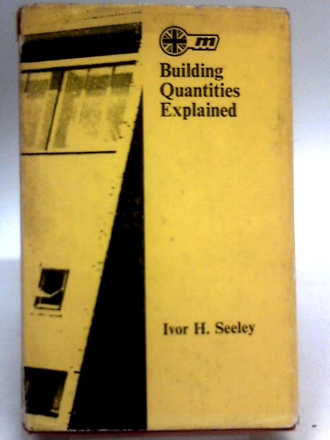 Building Quantities Explained von Ivor H Seeley