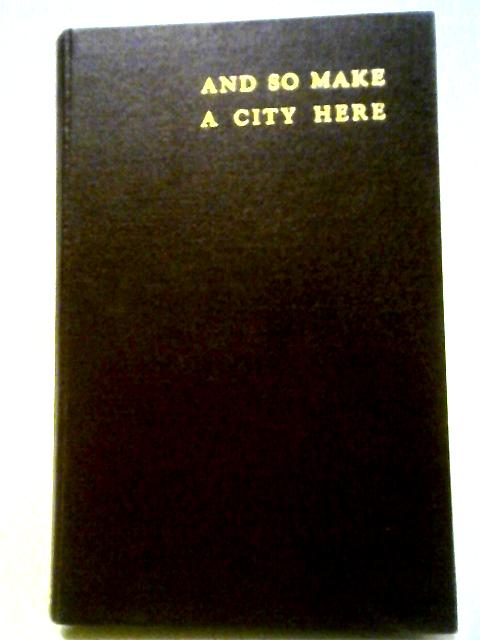 And So Make a City Here The Story of a Lost Heathland (A Middlesex Medley) von G E Bate