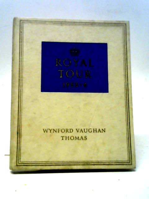 Royal Tour 1953-4. By Wynford Vaughan Thomas