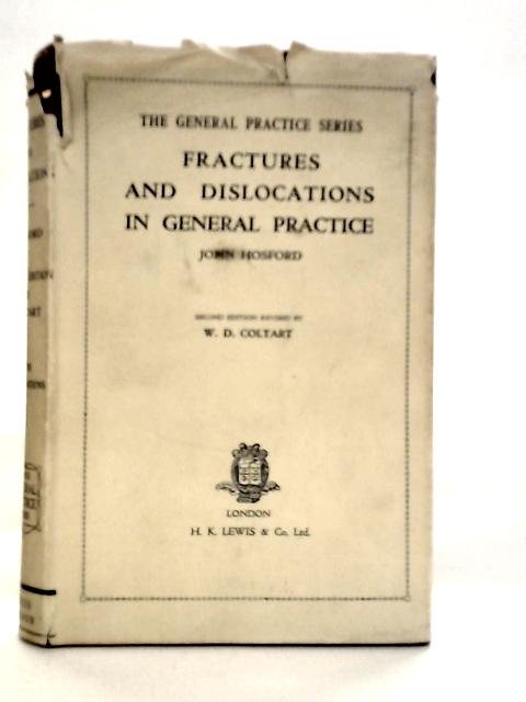 Fractures and Dislocations in General Practice By John Hosford