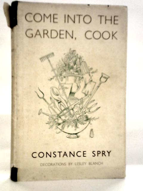 Come Into the Garden, Cook von Constance Spry