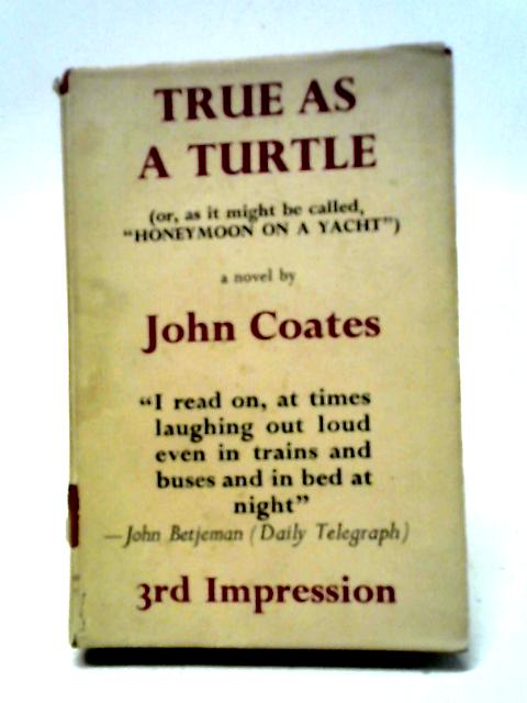 True As A Turtle By John Coates