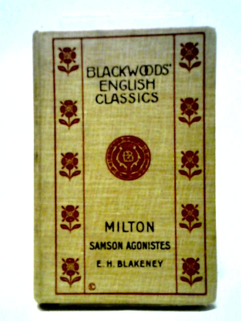 Milton Samson Agonistes By E. H. Blakeney