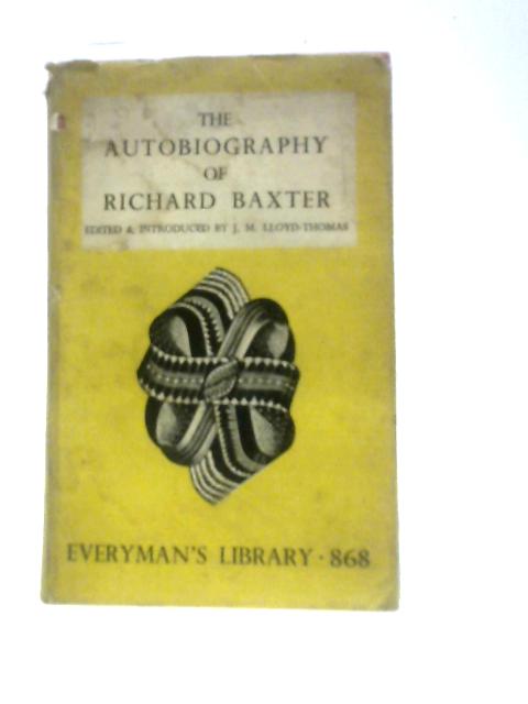 The Autobiography of Richard Baxter (Dent Everyman"s Library) von Richard Baxter J.M.Lloyd-Thomas (Ed.)